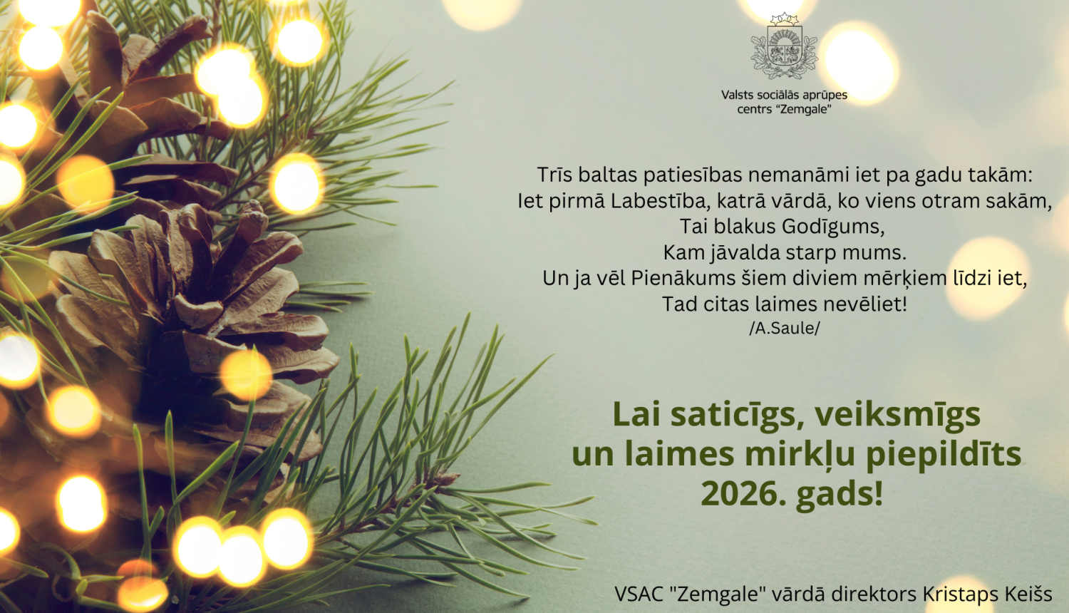 Apsveikums gaiši zaļos toņos ar egļu skujām un čiekuru, kā arī tekstu Lai saticīgs, veiksmīgs un laimes mirkļu piepildīts 2026. gads!